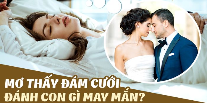 Số đề liên quan tới giấc mơ thấy đám cưới