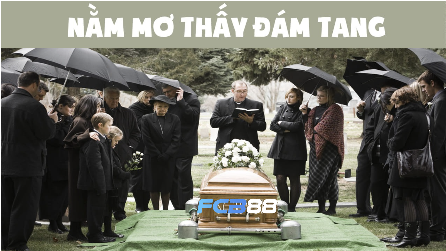 Mơ Thấy Đám Tang Đánh Con Gì Tại FCB88? Số Đề Liên Quan